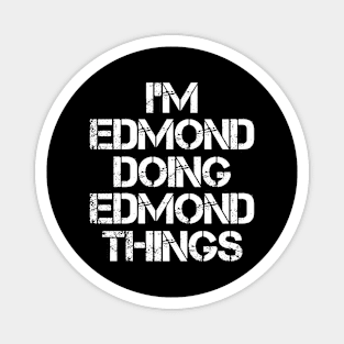 Edmond Name T Shirt - Edmond Doing Edmond Things Magnet